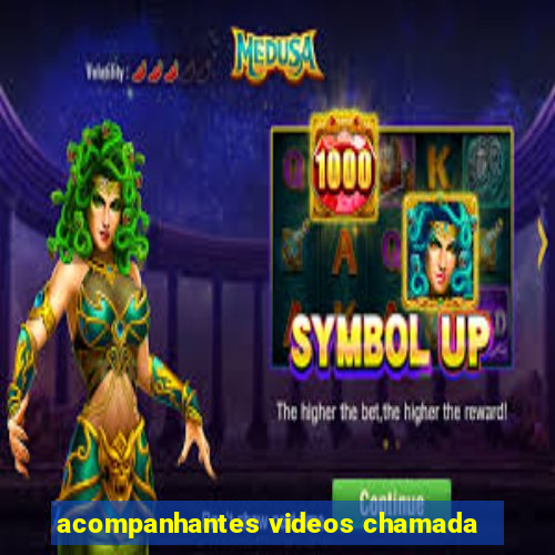 acompanhantes videos chamada